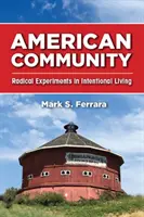 Comunidad americana: Experimentos radicales de vida intencional - American Community: Radical Experiments in Intentional Living