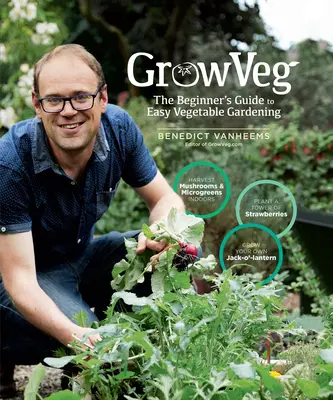 Growveg: Guía para principiantes sobre el cultivo fácil de hortalizas - Growveg: The Beginner's Guide to Easy Vegetable Gardening