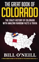 El gran libro de Colorado: La loca historia de Colorado con asombrosos hechos al azar y trivialidades - The Great Book of Colorado: The Crazy History of Colorado with Amazing Random Facts & Trivia