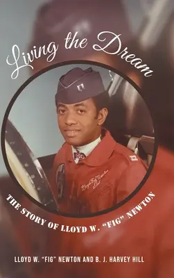 Vivir el sueño: La historia de Lloyd W. Fig Newton - Living the Dream: The Story of Lloyd W. Fig Newton