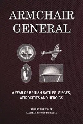 Armchair General: Un año de batallas, asedios, atrocidades y heroísmos británicos - Armchair General: A Year of British Battles, Sieges, Atrocities and Heroics