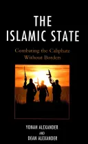 El Estado Islámico: Combatiendo el Califato sin Fronteras - The Islamic State: Combating The Caliphate Without Borders