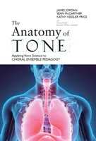 La anatomía del tono: Aplicación de la ciencia de la voz a la pedagogía de conjuntos corales - The Anatomy of Tone: Applying Voice Science to Choral Ensemble Pedagogy