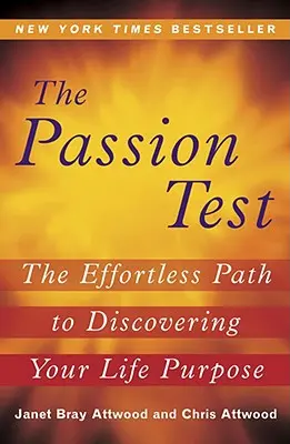 El Test de la Pasión: El camino sin esfuerzo para descubrir el propósito de tu vida - The Passion Test: The Effortless Path to Discovering Your Life Purpose