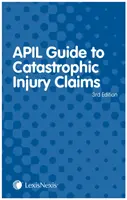 Guía APIL de reclamaciones por daños catastróficos (McKechnie Stuart (QC 9 Gough Square)) - APIL Guide to Catastrophic Injury Claims (McKechnie Stuart (QC 9 Gough Square))