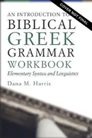 Introducción al griego bíblico: Sintaxis y lingüística elementales - An Introduction to Biblical Greek Workbook: Elementary Syntax and Linguistics