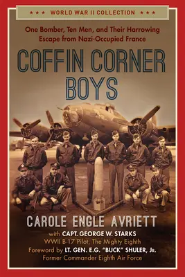 Coffin Corner Boys: Un terrorista, diez hombres y su angustiosa huida de la Francia ocupada por los nazis - Coffin Corner Boys: One Bomber, Ten Men, and Their Harrowing Escape from Nazi-Occupied France