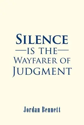 El silencio es el caminante del juicio - Silence is the Wayfarer of Judgment