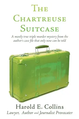 La Maleta Chartreuse: Un misterio de triple asesinato, en su mayor parte verídico, del archivo del caso del autor, que sólo ahora puede contarse - The Chartreuse Suitcase: A mostly true triple murder mystery from the author's case file that only now can be told