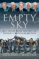 Empty Sky: Voces de la RAF desde la Caída de Francia y la Batalla de Inglaterra - Empty Sky: RAF Voices from the Fall of France & Battle of Britain