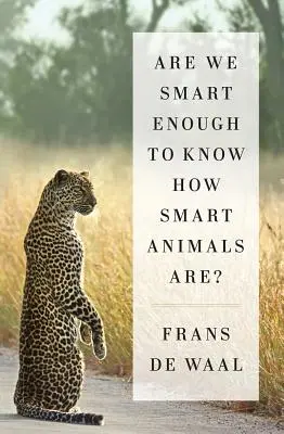 ¿Somos lo bastante inteligentes para saber lo inteligentes que son los animales? - Are We Smart Enough to Know How Smart Animals Are?