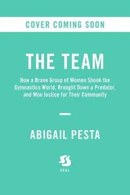 Las chicas: Un pueblo americano, un médico depredador y la historia no contada de las gimnastas que lo derribaron - The Girls: An All-American Town, a Predatory Doctor, and the Untold Story of the Gymnasts Who Brought Him Down