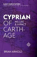 Cipriano de Cartago: su vida y su impacto - Cyprian of Carthage: His Life and Impact