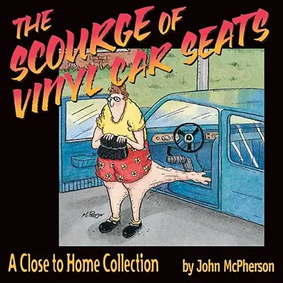 El azote de los asientos de vinilo: Una colección cercana - The Scourge of Vinyl Car Seats: A Close to Home Collection