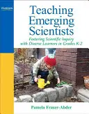 Enseñar a científicos emergentes: Fomentar la investigación científica con alumnos diversos en los grados K-2 - Teaching Emerging Scientists: Fostering Scientific Inquiry with Diverse Learners in Grades K-2