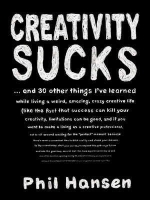 La creatividad apesta: And 30 Other Things I've Learned While Living a Weird, Amazing, Crazy, Creative Life (Y otras 30 cosas que he aprendido viviendo una vida extraña, asombrosa, loca y creativa) - Creativity Sucks: And 30 Other Things I've Learned While Living a Weird, Amazing, Crazy, Creative Life