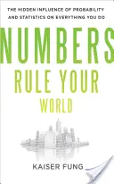 Los números dominan su mundo: La influencia oculta de las probabilidades y las estadísticas en todo lo que hace - Numbers Rule Your World: The Hidden Influence of Probabilities and Statistics on Everything You Do