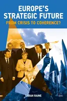 El futuro estratégico de Europa: ¿De la crisis a la coherencia? - Europe's Strategic Future: From Crisis to Coherence?