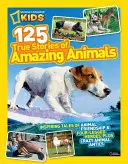 National Geographic Kids 125 historias reales de animales asombrosos: Historias inspiradoras de amistad entre animales y héroes de cuatro patas, además de locas travesuras animales. - National Geographic Kids 125 True Stories of Amazing Animals: Inspiring Tales of Animal Friendship & Four-Legged Heroes, Plus Crazy Animal Antics