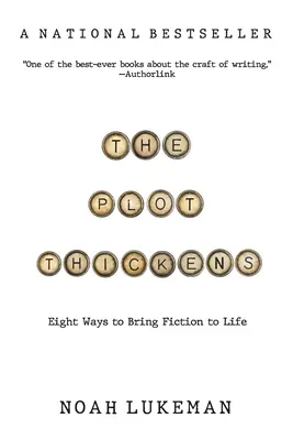 La trama se complica: 8 maneras de dar vida a la ficción - The Plot Thickens: 8 Ways to Bring Fiction to Life