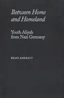 Entre el hogar y la patria: Aliyah juvenil desde la Alemania nazi - Between Home and Homeland: Youth Aliyah from Nazi Germany