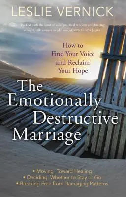 El matrimonio emocionalmente destructivo: Cómo encontrar su voz y recuperar la esperanza - The Emotionally Destructive Marriage: How to Find Your Voice and Reclaim Your Hope