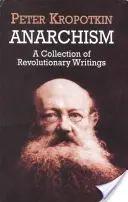 Anarquismo: Colección de escritos revolucionarios - Anarchism: A Collection of Revolutionary Writings