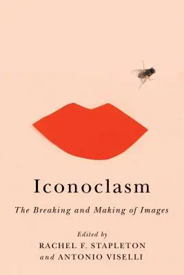 Iconoclasia: romper y crear imágenes - Iconoclasm: The Breaking and Making of Images