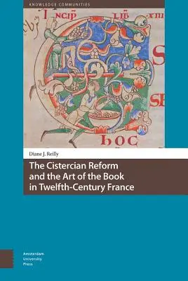 La reforma cisterciense y el arte del libro en la Francia del siglo XII - The Cistercian Reform and the Art of the Book in Twelfth-Century France