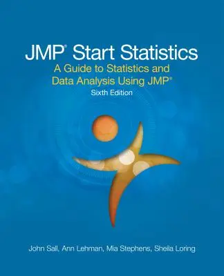 JMP Start Statistics: Guía de estadística y análisis de datos con JMP, sexta edición - JMP Start Statistics: A Guide to Statistics and Data Analysis Using JMP, Sixth Edition