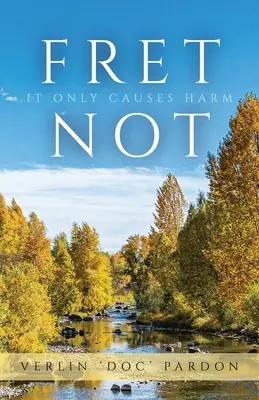 No se preocupe: sólo causa daño - Fret Not: It Only Causes Harm