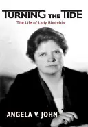 Invertir la tendencia: la vida de Lady Rhondda - Turning the Tide: The Life of Lady Rhondda