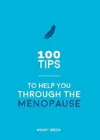 100 consejos para superar la menopausia - Consejos prácticos para todos los cuerpos - 100 Tips to Help You Through the Menopause - Practical Advice for Every Body