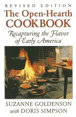 Libro de cocina a corazón abierto: Recapturando el sabor de la América primitiva, 1ª edición - Open-Hearth Cookbook: Recapturing the Flavor of Early America, 1st Edition