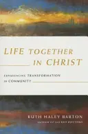 Vivir juntos en Cristo - Experimentar la transformación en comunidad - Life Together in Christ - Experiencing Transformation in Community