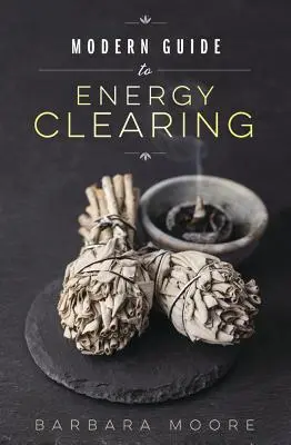 Guía moderna para la limpieza energética - Modern Guide to Energy Clearing