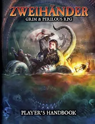 Zweihander Grim & Perilous Rpg: Manual del Jugador - Zweihander Grim & Perilous Rpg: Player's Handbook