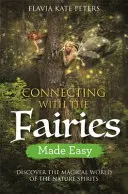 Conectar con las hadas es fácil: descubre el mundo mágico de los espíritus de la naturaleza - Connecting with the Fairies Made Easy: Discover the Magical World of the Nature Spirits