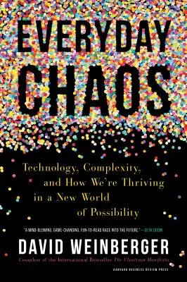 Caos cotidiano: Tecnología, complejidad y cómo prosperamos en un nuevo mundo de posibilidades - Everyday Chaos: Technology, Complexity, and How We're Thriving in a New World of Possibility