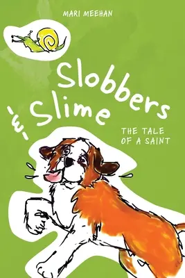 Slobbers and Slime: La historia de un santo - Slobbers and Slime: The Tale of a Saint