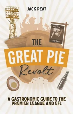 La gran revuelta de los pasteles: Guía gastronómica de la Premier League y la Efl - The Great Pie Revolt: A Gastronomic Guide to the Premier League and Efl