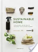 Hogar sostenible: Proyectos prácticos, trucos y consejos para mantener un hogar más respetuoso con el medio ambiente - Sustainable Home: Practical Projects, Tips and Advice for Maintaining a More Eco-Friendly Household