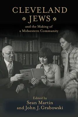 Los judíos de Cleveland y la formación de una comunidad en el Medio Oeste - Cleveland Jews and the Making of a Midwestern Community