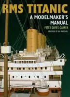 RMS Titantic: Manual del modelista - RMS Titantic: A Modelmaker's Manual