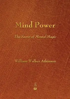 El Poder de la Mente: El Secreto de la Magia Mental - Mind Power: The Secret of Mental Magic