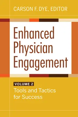 Enhanced Physician Engagement, Volumen 2: Herramientas y tácticas para el éxito - Enhanced Physician Engagement, Volume 2: Tools and Tactics for Success