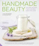 Belleza hecha a mano: Recetas naturales para el rostro, el cuerpo y el cabello - Handmade Beauty: Natural Recipes for Your Face, Body and Hair