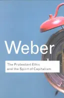 La ética protestante y el espíritu del capitalismo - The Protestant Ethic and the Spirit of Capitalism