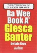 Wee Book a Glesca Banter - Un A-Z de frases de Glasgow - Wee Book a Glesca Banter - An A-Z of Glasgow Phrases