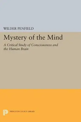 El misterio de la mente: Un estudio crítico de la conciencia y el cerebro humano - Mystery of the Mind: A Critical Study of Consciousness and the Human Brain